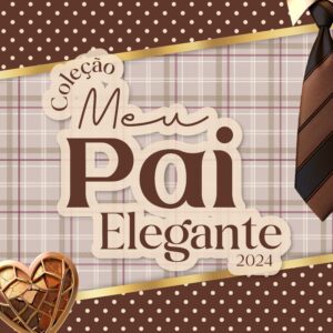 Coleção Meu Pai Elegante 2024